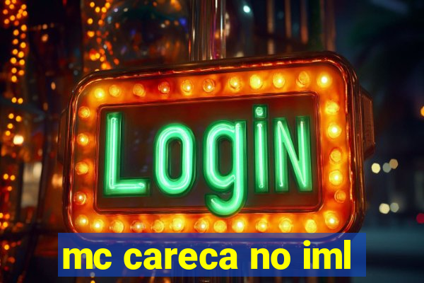 mc careca no iml